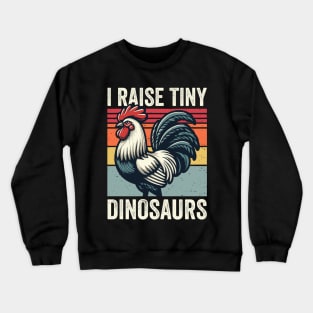 I Raise Tiny Dinosaurs Vintage Chicken Funny Crewneck Sweatshirt